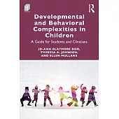Developmental and Behavioral Complexities in Children: A Guide for Students and Clinicians