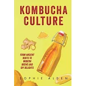 Kombucha Culture: From Ancient Roots to Modern Brews and DIY Delights