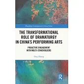 The Transformational Role of Dramaturgy in China’s Performing Arts: Proactive Engagement with Multi-Stakeholders