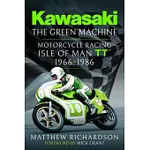 Kawasaki - The Green Machine: Isle of Man Tt, 1966-1986