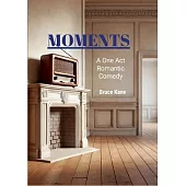 Moments: A One Act Romantic Comedy - Royalty Free