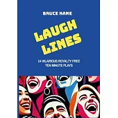 Laugh Lines: Fourteen Hilarious Royalty Free Ten Minute Plays