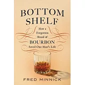 Bottom Shelf: How a Forgotten Brand of Bourbon Saved One Man’s Life