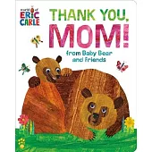Thank You, Mom! from Baby Bear and Friends (World of Eric Carle)