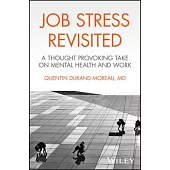 Job Stress Revisited - A Thought Provoking Take on Mental Health and Work
