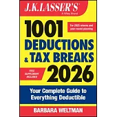 J.K. Lasser’s 1001 Deductions and Tax Breaks 2026: Your Complete Guide to Everything Deductible