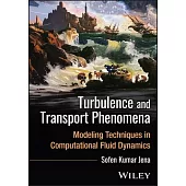 Turbulence and Transport Phenomena: Modeling Techniques in Computational Fluid Dynamics