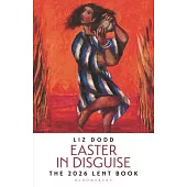 Easter in Disguise: The 2026 Bloomsbury Lent Book