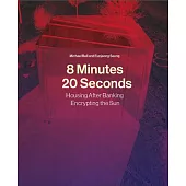 8 Minutes, 20 Seconds: Housing After Banking. Encrypting the Sun