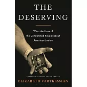 The Deserving: Understanding American Justice Through the Lives of the Condemned