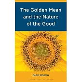 The Golden Mean and the Nature of the Good