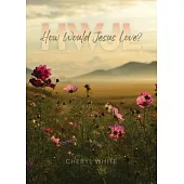 How Would Jesus Love