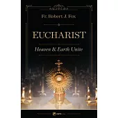The Eucharist: Heaven & Earth Unite
