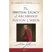 Spiritual Legacy of Archbishop Fulton J. Sheen