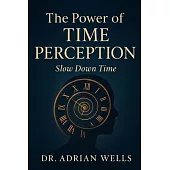 The Power of Time Perception: Slow Down Time