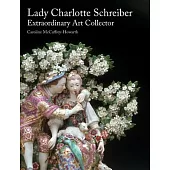 Lady Charlotte Schreiber, Extraordinary Art Collector