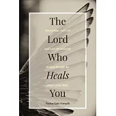 The Lord Who Heals You