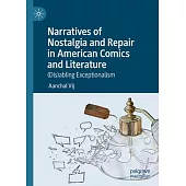 Narratives of Nostalgia and Repair in American Comics and Literature: (Dis)Abling Exceptionalism