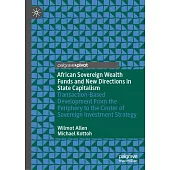 African Sovereign Wealth Funds and New Directions in State Capitalism: Transaction-Based Development from the Periphery to the Center of Sovereign Inv