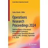 Operations Research Proceedings 2024: Selected Papers of the Annual International Conference of the German Operations Research Society (Gor), Germany,