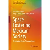 Space Fostering Mexican Society: Developing Mexico Through Space