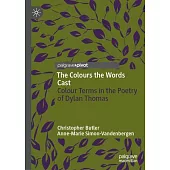 The Colours the Words Cast: Colour Terms in the Poetry of Dylan Thomas