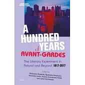 A Hundred Years of Avant-Garde: The Literary Experiment in Poland and Beyond 1917-2017