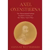 Axel Oxenstierna: The MasterMind Behind Sweden’s Victory in the Thirty Years’ War