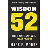 Wisdom 52: Your 15-Minute Daily Guide Through Proverbs