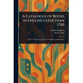 A Catalogue of Books in English Later Than 1700