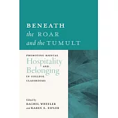 Beneath the Roar and the Tumult: Promoting Radical Hospitality and Belonging in College Classrooms