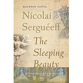 Nicolai Serguéeff and the Sleeping Beauty: A Living Ballet Tradition