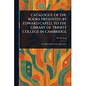 Catalogue of the Books Presented by Edward Capell to the Library of Trinity College in Cambridge