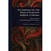 Nil Darpan; or, The Indigo Planting Mirror, A Drama.