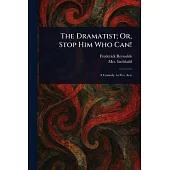 The Dramatist; Or, Stop Him Who Can!