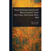 War Posters Issued by Belligerent and Neutral Nations 1914-1919