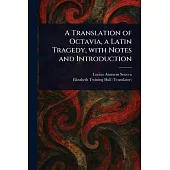 A Translation of Octavia, a Latin Tragedy, With Notes and Introduction