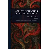 A Select Collection of Old English Plays