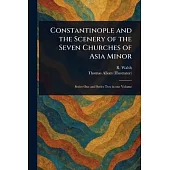Constantinople and the Scenery of the Seven Churches of Asia Minor