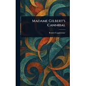 Madame Gilbert’s Cannibal