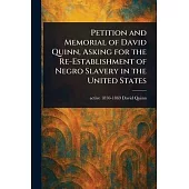 Petition and Memorial of David Quinn, Asking for the Re-Establishment of Negro Slavery in the United States
