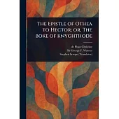 The Epistle of Othea to Hector; or, The Boke of Knyghthode