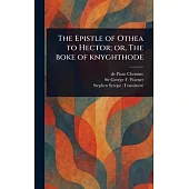The Epistle of Othea to Hector; or, The Boke of Knyghthode
