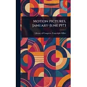 Motion Pictures, January-June 1973