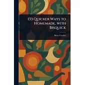 133 Quicker Ways to Homemade, With Bisquick