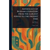 Anthology of Russian Literature From the Earliest Period to the Present Time
