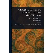 A Second Letter to the Rev. William Maskell, M.A.