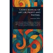 Ladies’ Manual of Art; or, Profit and Pastime.