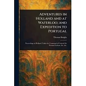 Adventures in Holland and at Waterloo; and Expedition to Portugal