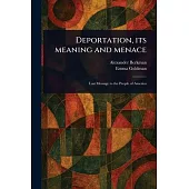 Deportation, Its Meaning and Menace